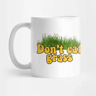 Don't eat grass Mug